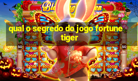 qual o segredo do jogo fortune tiger