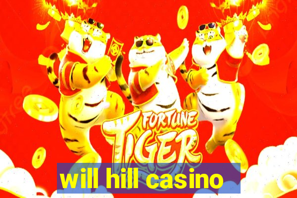 will hill casino