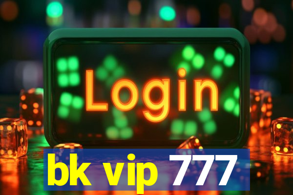 bk vip 777