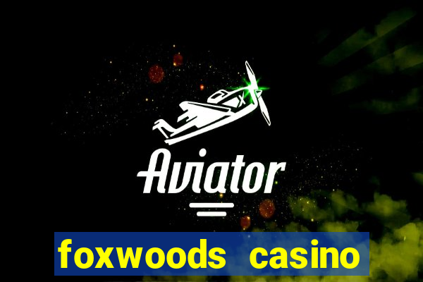 foxwoods casino hotel ct