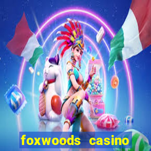 foxwoods casino hotel ct