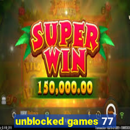 unblocked games 77