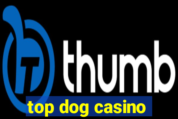 top dog casino