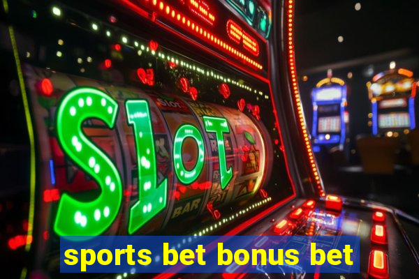 sports bet bonus bet