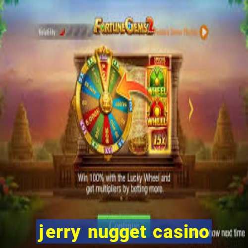 jerry nugget casino