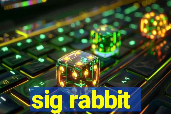 sig rabbit