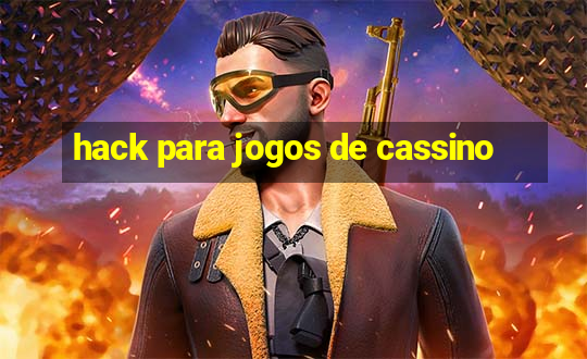 hack para jogos de cassino