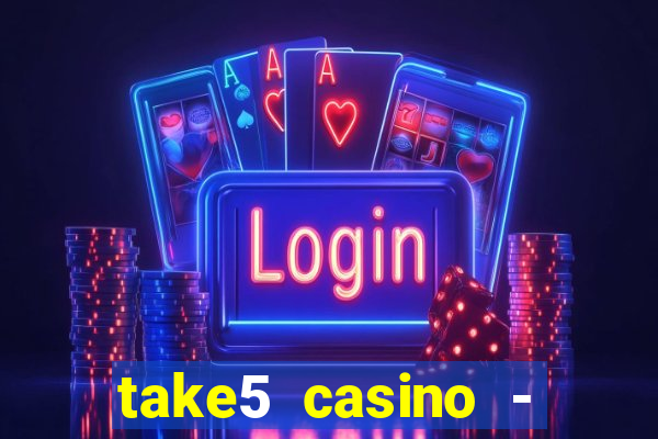 take5 casino - slot machines