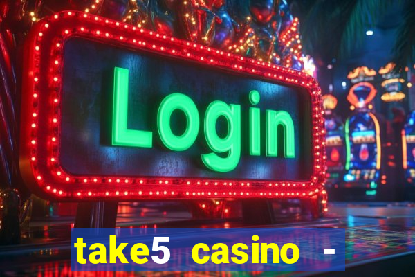 take5 casino - slot machines