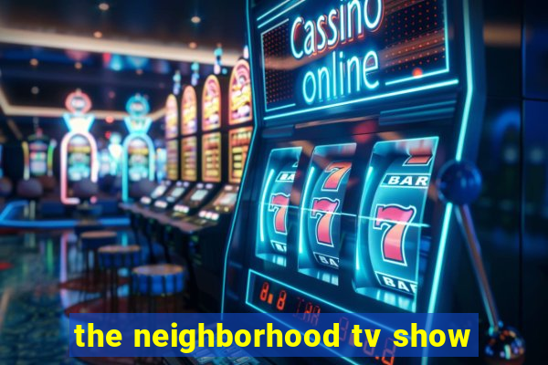 the neighborhood tv show