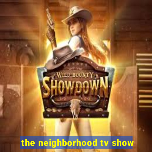 the neighborhood tv show