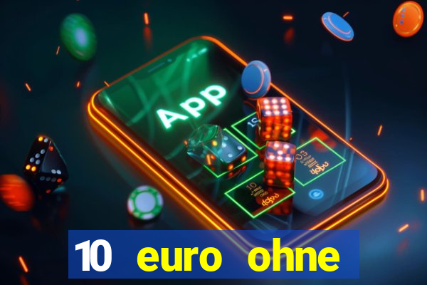 10 euro ohne einzahlung casino 2022