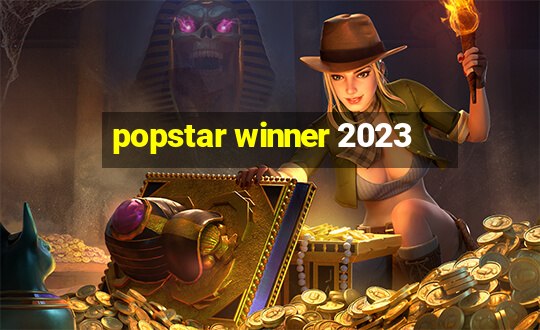 popstar winner 2023