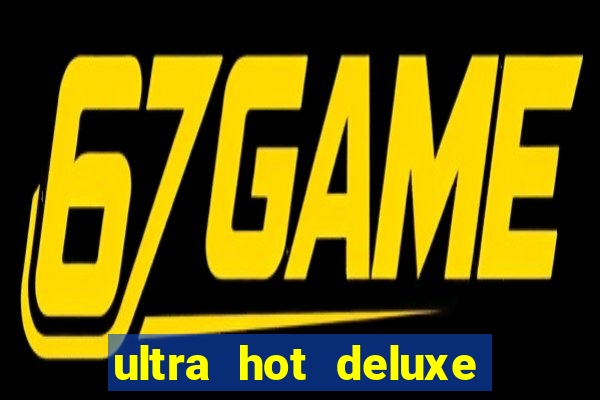 ultra hot deluxe slot free play