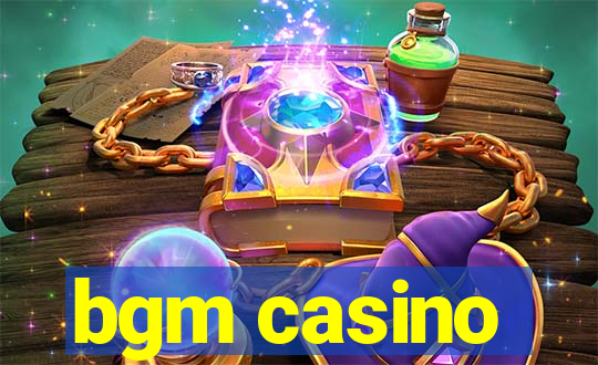 bgm casino