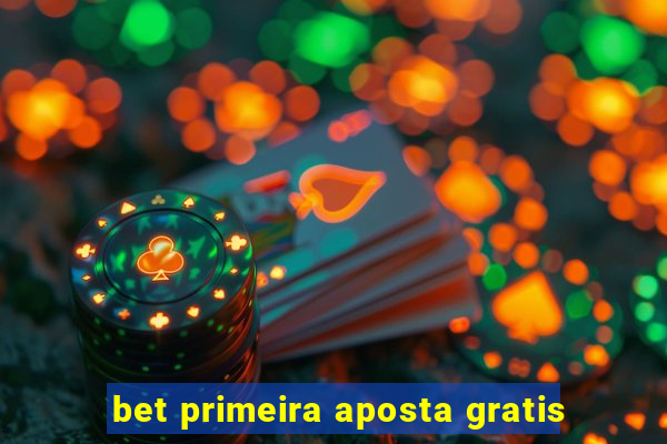 bet primeira aposta gratis