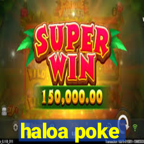 haloa poke