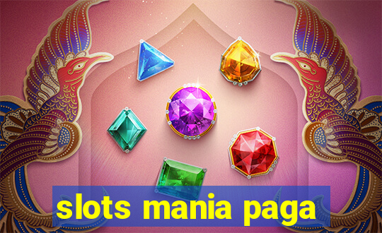 slots mania paga