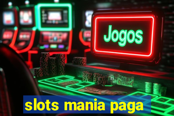 slots mania paga