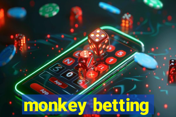 monkey betting