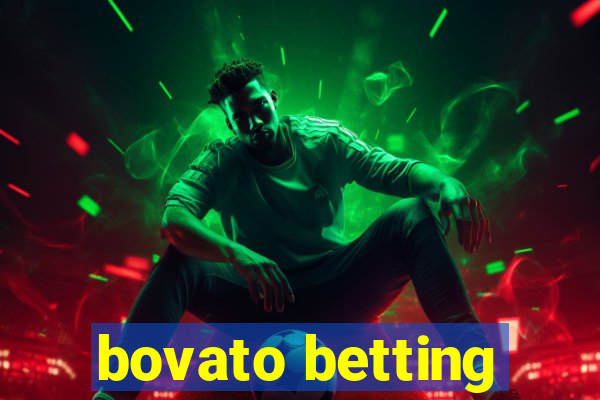 bovato betting