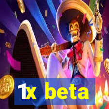 1x beta