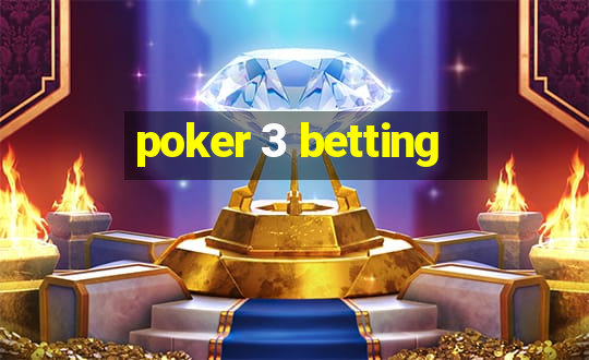 poker 3 betting