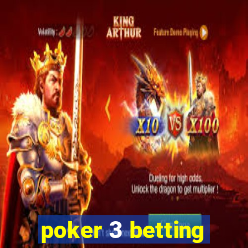 poker 3 betting