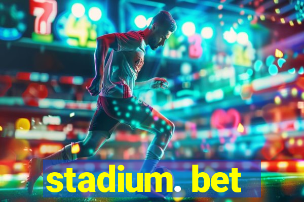 stadium. bet