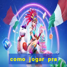 como jogar pra ganhar dinheiro