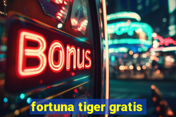 fortuna tiger gratis