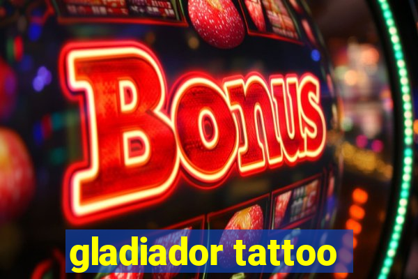 gladiador tattoo