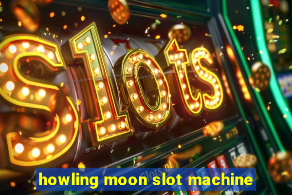 howling moon slot machine