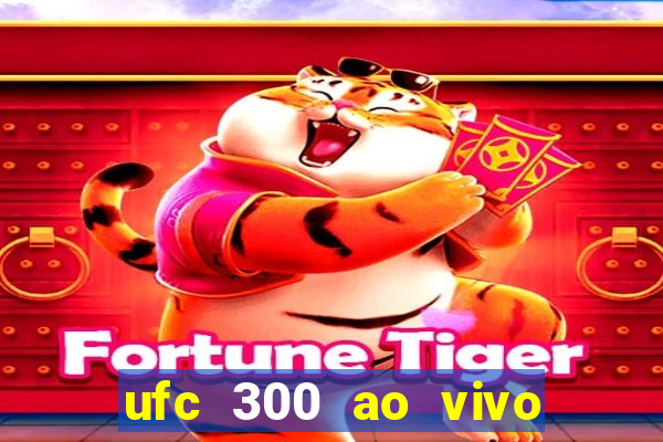 ufc 300 ao vivo online grátis