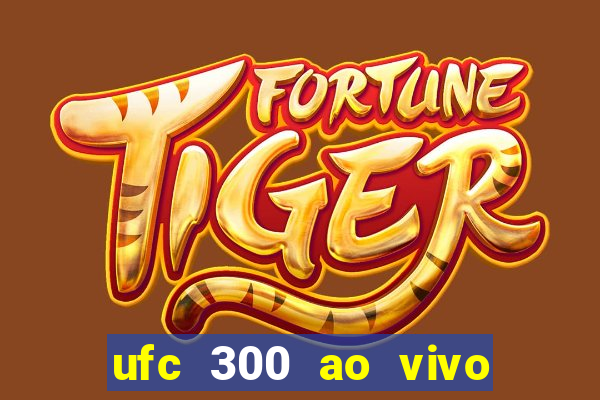 ufc 300 ao vivo online grátis