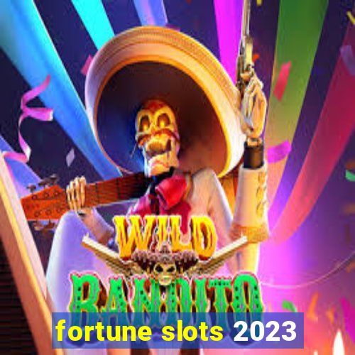 fortune slots 2023