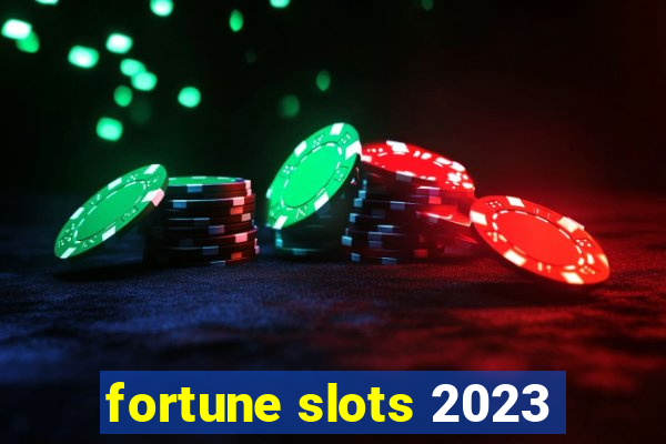 fortune slots 2023