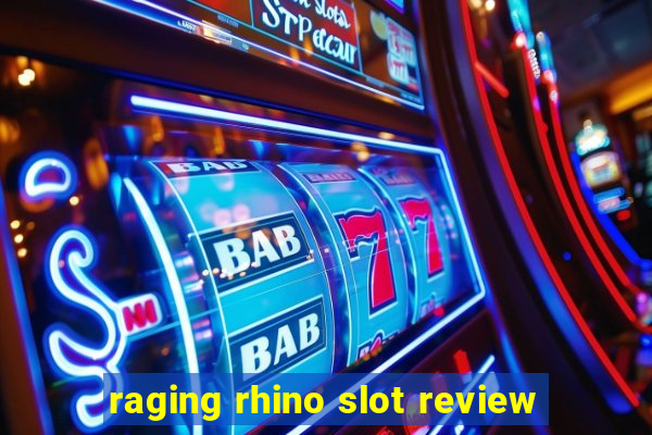 raging rhino slot review