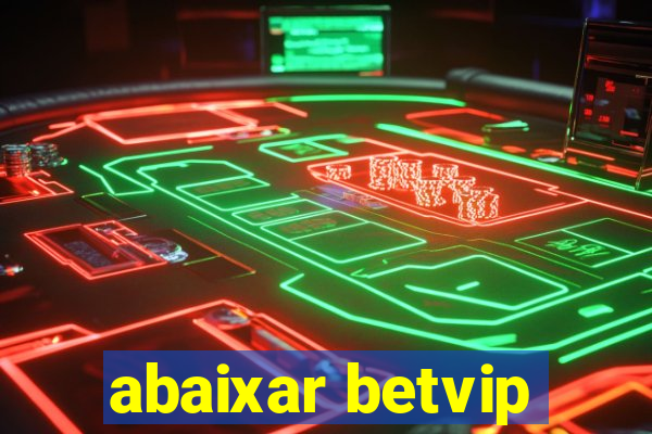 abaixar betvip