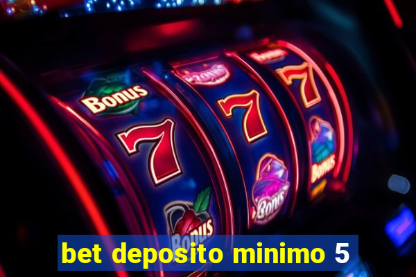 bet deposito minimo 5