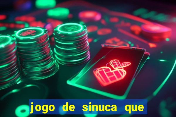 jogo de sinuca que dá dinheiro