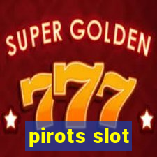 pirots slot