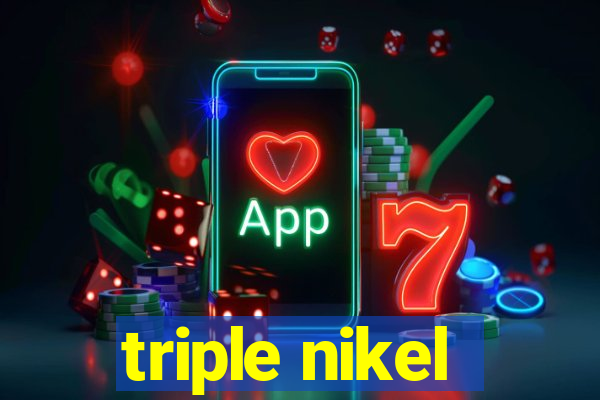 triple nikel