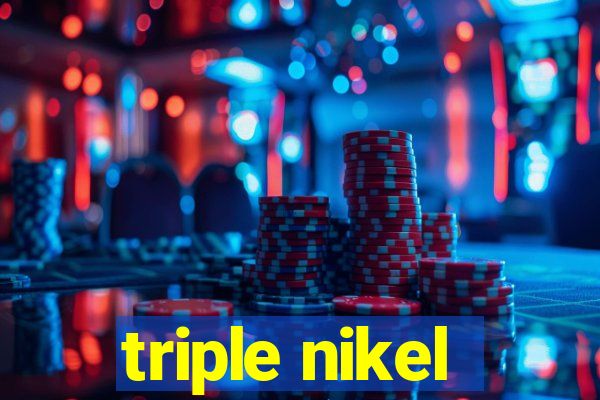 triple nikel