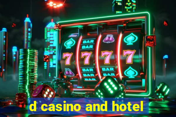 d casino and hotel