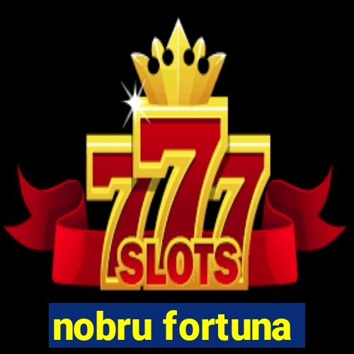 nobru fortuna