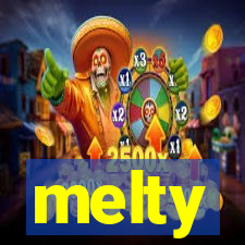 melty