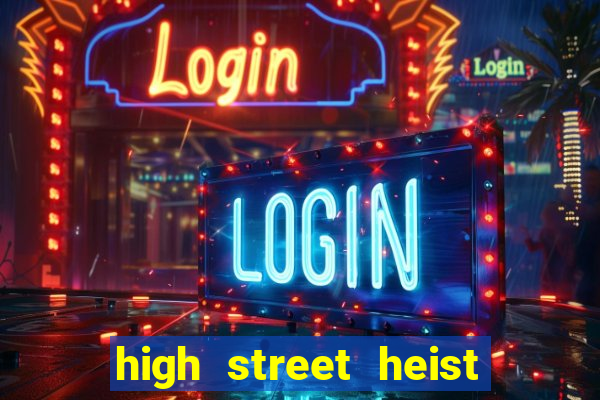 high street heist slot free play