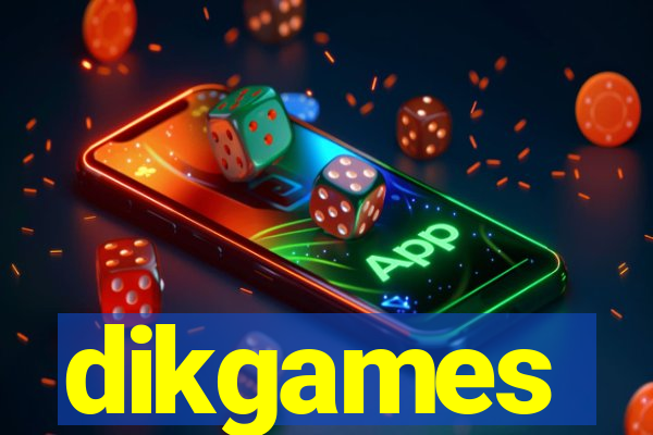 dikgames