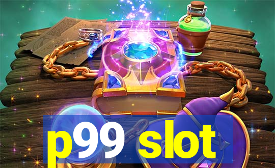 p99 slot